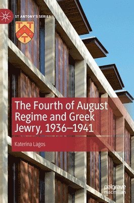 bokomslag The Fourth of August Regime and Greek Jewry, 1936-1941