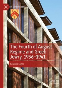 bokomslag The Fourth of August Regime and Greek Jewry, 1936-1941