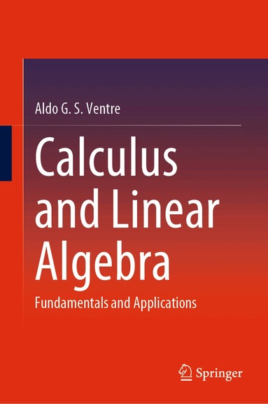 Aldo G. S. Ventre - Calculus and Linear Algebra, Inbunden
