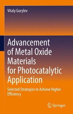 Vitaly Gurylev - Advancement of Metal Oxide Materials for Photocatalytic Application, Inbunden