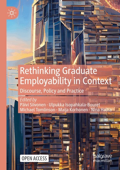 Päivi Siivonen, Ulpukka Isopahkala-Bouret, Michael Tomlinson, Maija Korhonen, Nina Haltia - Rethinking Graduate Employability in Context, Häftad