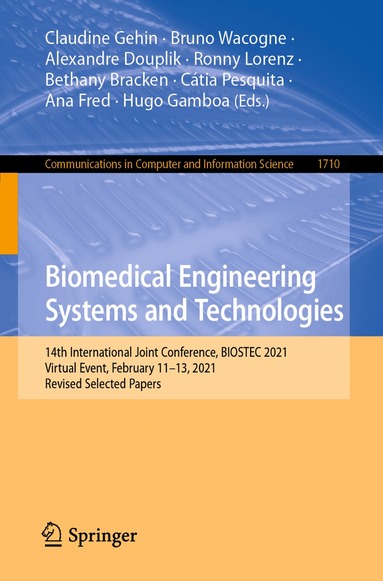 Claudine Gehin, Bruno Wacogne, Alexandre Douplik, Ronny Lorenz, Bethany Bracken, Cátia Pesquita, Ana Fred, Hugo Gamboa - Biomedical Engineering Systems and Technologies, Häftad