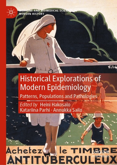 Heini Hakosalo, Katariina Parhi, Annukka Sailo - Historical Explorations of Modern Epidemiology, Inbunden