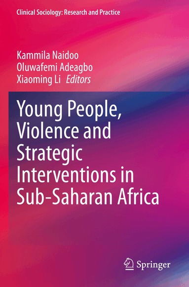 Kammila Naidoo, Oluwafemi Adeagbo, Xiaoming Li - Young People, Violence and Strategic Interventions in Sub-Saharan Africa, Häftad