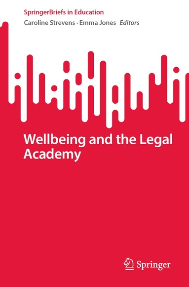 Caroline Strevens, Emma Jones - Wellbeing and the Legal Academy, Häftad