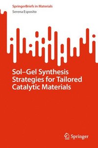 bokomslag Sol-Gel Synthesis Strategies for Tailored Catalytic Materials