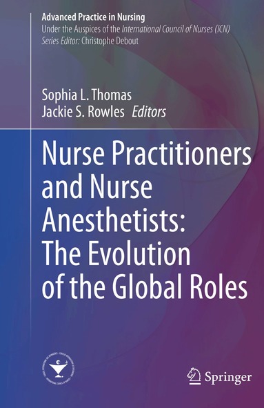 Sophia L. Thomas, Jackie S. Rowles - Nurse Practitioners and Nurse Anesthetists: The Evolution of the Global Roles, Inbunden
