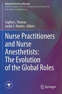 Sophia L. Thomas, Jackie S. Rowles - Nurse Practitioners and Nurse Anesthetists: The Evolution of the Global Roles, Häftad
