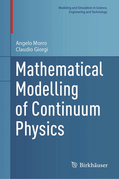 Angelo Morro, Claudio Giorgi - Mathematical Modelling of Continuum Physics, Inbunden