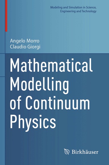Angelo Morro, Claudio Giorgi - Mathematical Modelling of Continuum Physics, Häftad