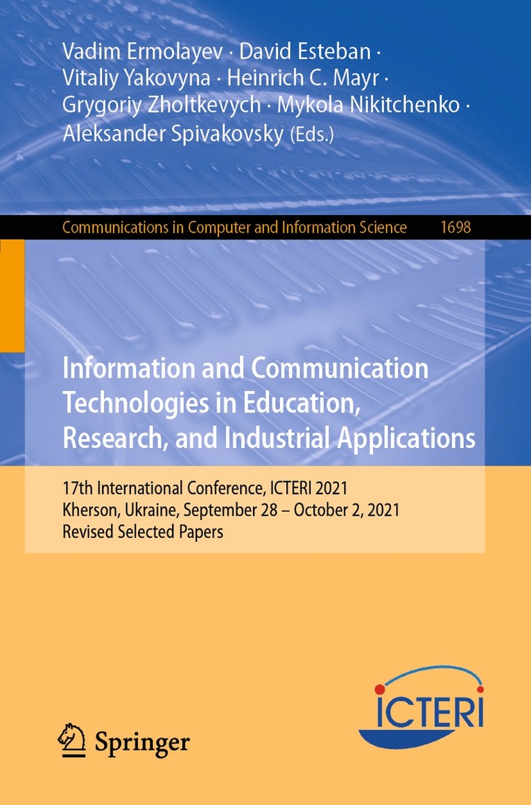 Vadim Ermolayev, David Esteban, Vitaliy Yakovyna, Heinrich C. Mayr, Grygoriy Zholtkevych, Mykola Nikitchenko, Aleksander Spivakovsky - Information and Communication Technologies in Education, Research, and Industrial Applications, Häftad