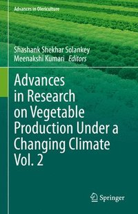 bokomslag Advances in Research on Vegetable Production Under a Changing Climate Vol. 2