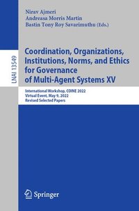 bokomslag Coordination, Organizations, Institutions, Norms, and Ethics for Governance of Multi-Agent Systems XV