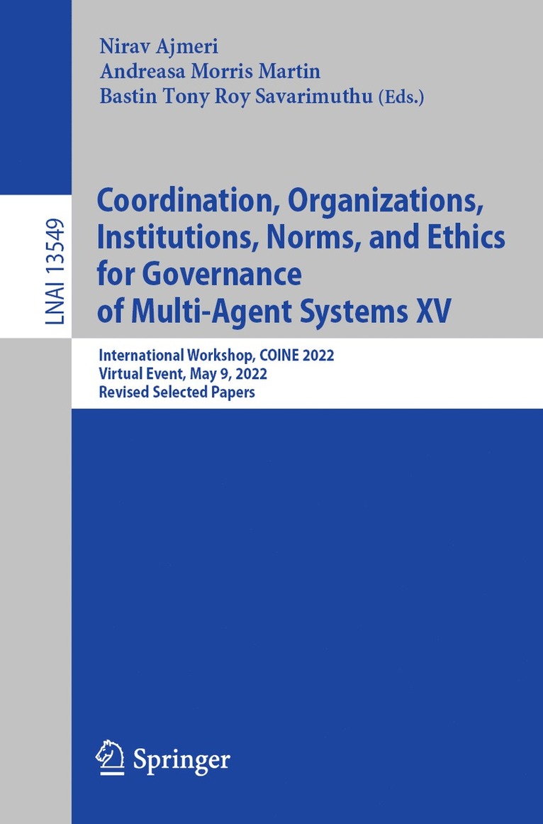 Nirav Ajmeri, Andreasa Morris Martin, Bastin Tony Roy Savarimuthu - Coordination, Organizations, Institutions, Norms, and Ethics for Governance of Multi-Agent Systems XV, Häftad
