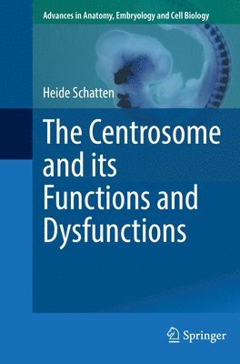 Heide Schatten - Centrosome and its Functions and Dysfunctions, Häftad