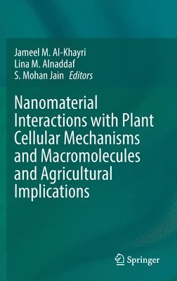 Nanomaterial Interactions with Plant Cellular Mechanisms and Macromolecules and Agricultural Implications 1
