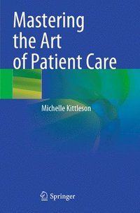 bokomslag Mastering the Art of Patient Care