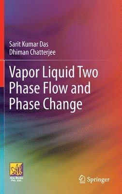 bokomslag Vapor Liquid Two Phase Flow and Phase Change