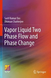 bokomslag Vapor Liquid Two Phase Flow and Phase Change