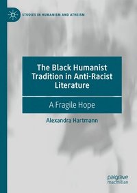 bokomslag Black Humanist Tradition in Anti-Racist Literature