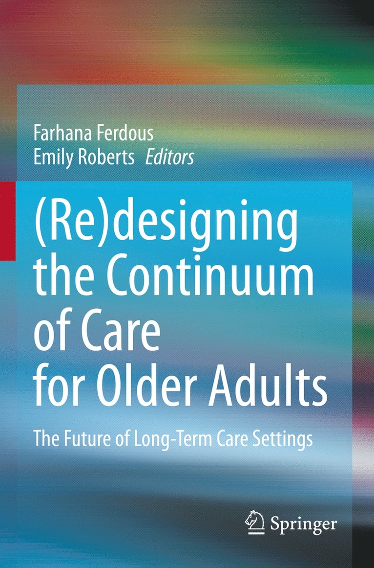 Farhana Ferdous, Emily Roberts - (Re)designing the Continuum of Care for Older Adults, Häftad