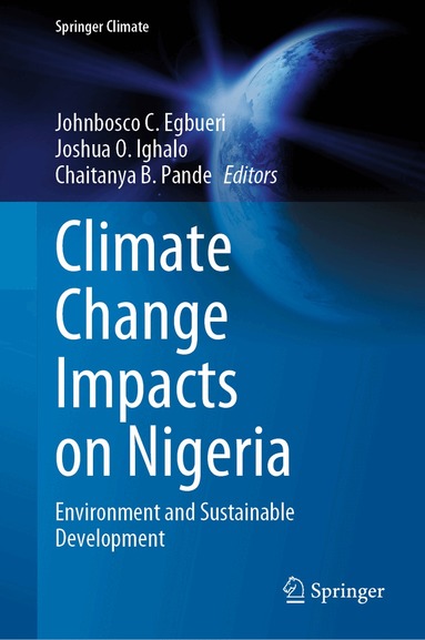 Johnbosco C. Egbueri, Joshua O. Ighalo, Chaitanya B. Pande - Climate Change Impacts on Nigeria, Inbunden
