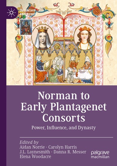 Aidan Norrie, Carolyn Harris, J.L. Laynesmith, Danna R. Messer, Elena Woodacre - Norman to Early Plantagenet Consorts, Häftad