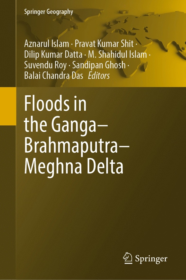 Aznarul Islam, Pravat Kumar Shit, Dilip Kumar Datta, M. Shahidul Islam, Suvendu Roy, Sandipan Ghosh, Balai Chandra Das - Floods in the Ganga–Brahmaputra–Meghna Delta, Inbunden