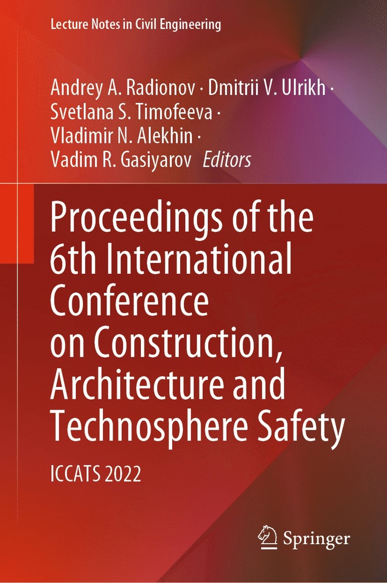 Andrey A. Radionov, Dmitrii V. Ulrikh, Svetlana S. Timofeeva, Vladimir N. Alekhin, Vadim R. Gasiyarov - Proceedings of the 6th International Conference on Construction, Architecture and Technosphere Safety, Inbunden
