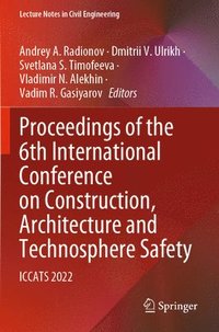 bokomslag Proceedings of the 6th International Conference on Construction, Architecture and Technosphere Safety