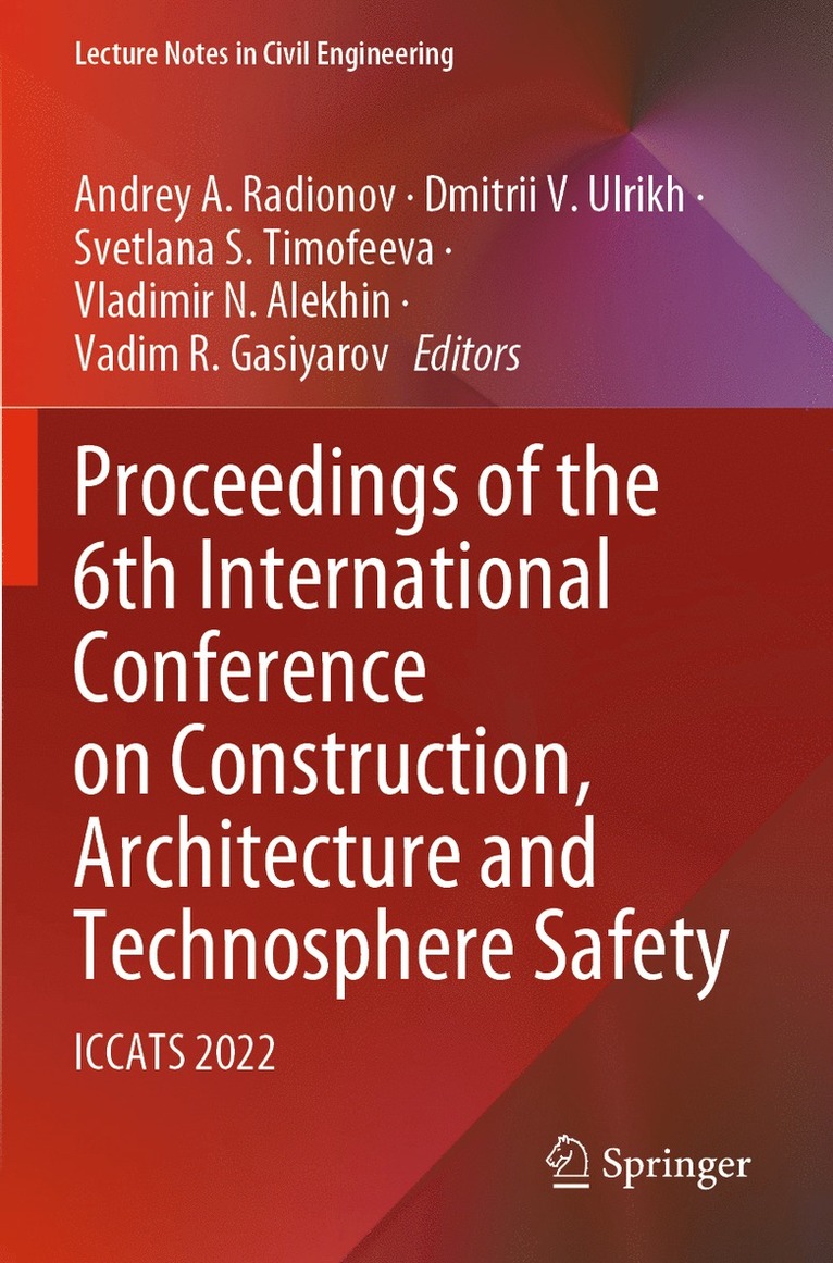 Andrey A. Radionov, Dmitrii V. Ulrikh, Svetlana S. Timofeeva, Vladimir N. Alekhin, Vadim R. Gasiyarov - Proceedings of the 6th International Conference on Construction, Architecture and Technosphere Safety, Häftad
