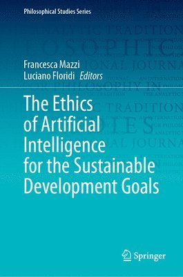 Francesca Mazzi, Luciano Floridi - Ethics of Artificial Intelligence for the Sustainable Development Goals, Inbunden