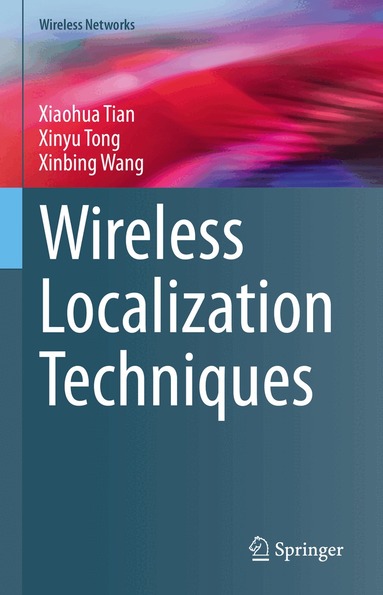 Xiaohua Tian, Xinyu Tong, Xinbing Wang - Wireless Localization Techniques, Inbunden