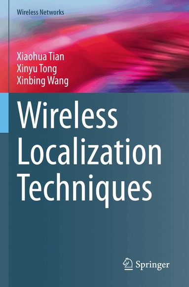 Xiaohua Tian, Xinyu Tong, Xinbing Wang - Wireless Localization Techniques, Häftad