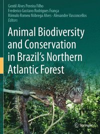 bokomslag Animal Biodiversity and Conservation in Brazil's Northern Atlantic Forest