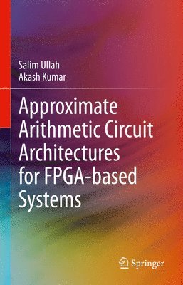 bokomslag Approximate Arithmetic Circuit Architectures for FPGA-based Systems