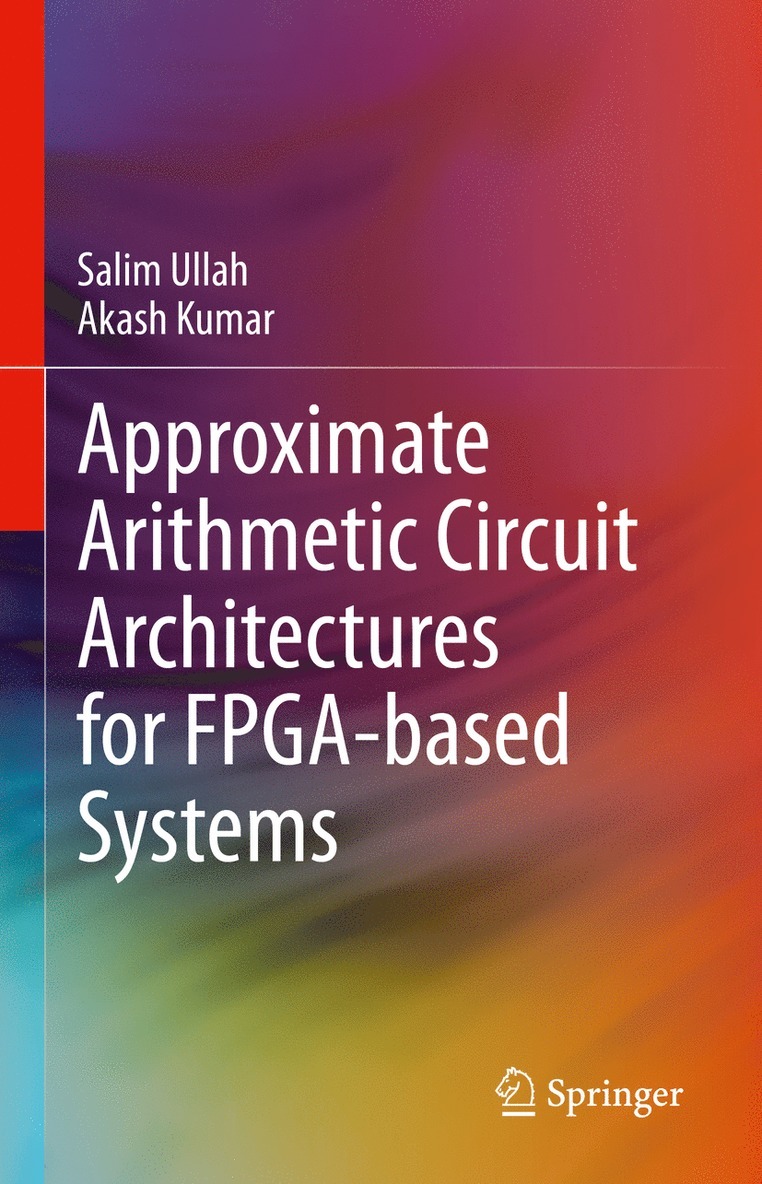 Salim Ullah, Akash Kumar - Approximate Arithmetic Circuit Architectures for FPGA-based Systems, Inbunden