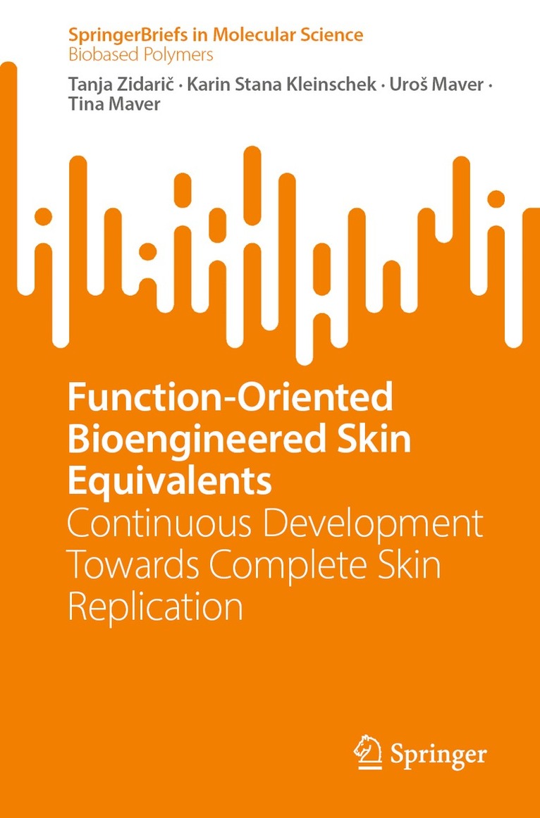 Tanja Zidarič, Karin Stana Kleinschek, Uroš Maver, Tina Maver, Tanja Zidaric, Uros Maver, Tanja Zidari&#269; - Function-Oriented Bioengineered Skin Equivalents, Häftad