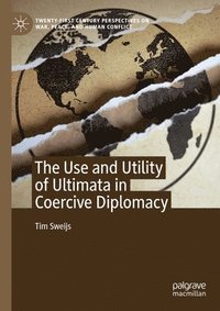 bokomslag The Use and Utility of Ultimata in Coercive Diplomacy