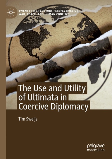 Tim Sweijs - Use and Utility of Ultimata in Coercive Diplomacy, Häftad