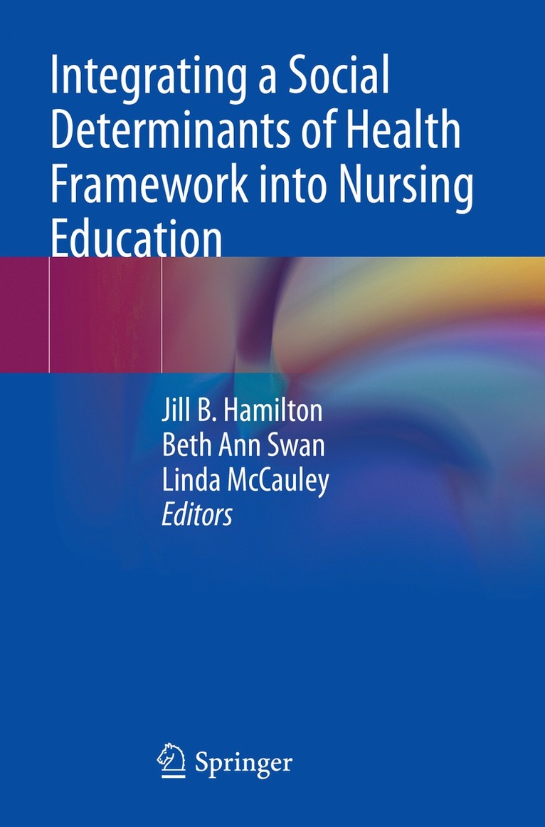 Jill B. Hamilton, Beth Ann Swan, Linda McCauley - Integrating a Social Determinants of Health Framework into Nursing Education, Häftad