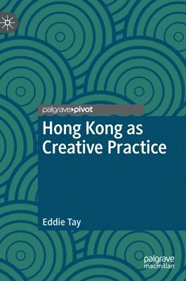 bokomslag Hong Kong as Creative Practice