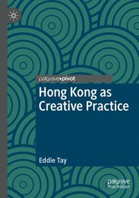 bokomslag Hong Kong as Creative Practice