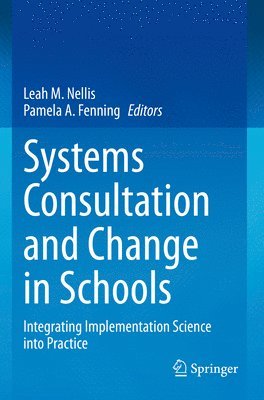 Leah M. Nellis, Pamela A. Fenning - Systems Consultation and Change in Schools, Häftad