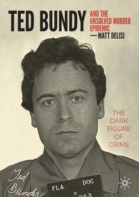 bokomslag Ted Bundy and The Unsolved Murder Epidemic