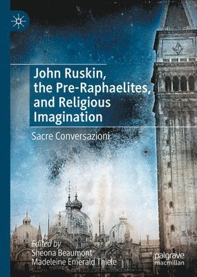 John Ruskin, the Pre-Raphaelites, and Religious Imagination 1