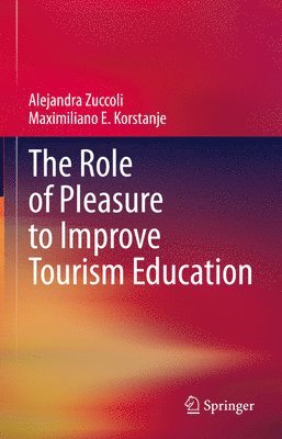 Alejandra Zuccoli, Maximiliano E. Korstanje - Role of Pleasure to Improve Tourism Education, Inbunden