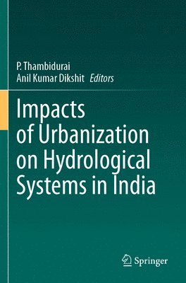 P. Thambidurai, Anil Kumar Dikshit - Impacts of Urbanization on Hydrological Systems in India, Häftad