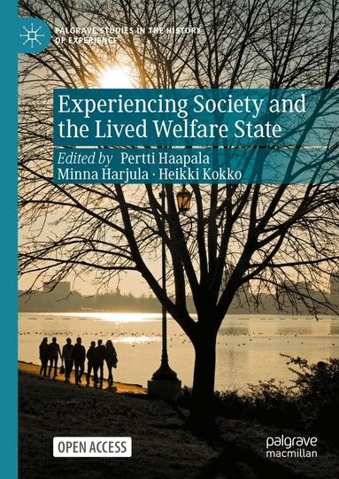 Pertti Haapala, Minna Harjula, Heikki Kokko - Experiencing Society and the Lived Welfare State, Inbunden