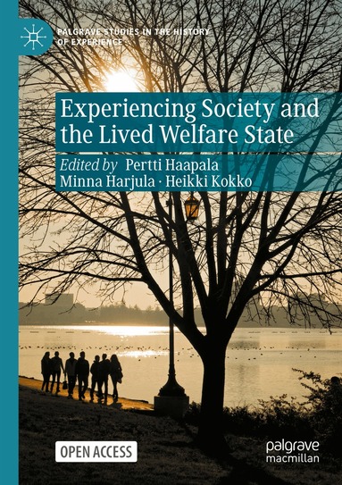 Pertti Haapala, Minna Harjula, Heikki Kokko - Experiencing Society and the Lived Welfare State, Häftad